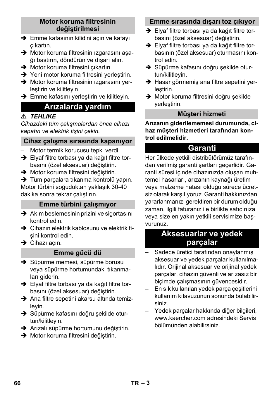 Motor koruma filtresinin değiştirilmesi, Arızalarda yardım, Cihaz çalışma sırasında kapanıyor | Emme türbini çalışmıyor, Emme gücü dü, Emme sırasında dışarı toz çıkıyor, Müşteri hizmeti, Garanti, Aksesuarlar ve yedek parçalar, Garanti aksesuarlar ve yedek parçalar | Karcher T 10-1 User Manual | Page 66 / 144