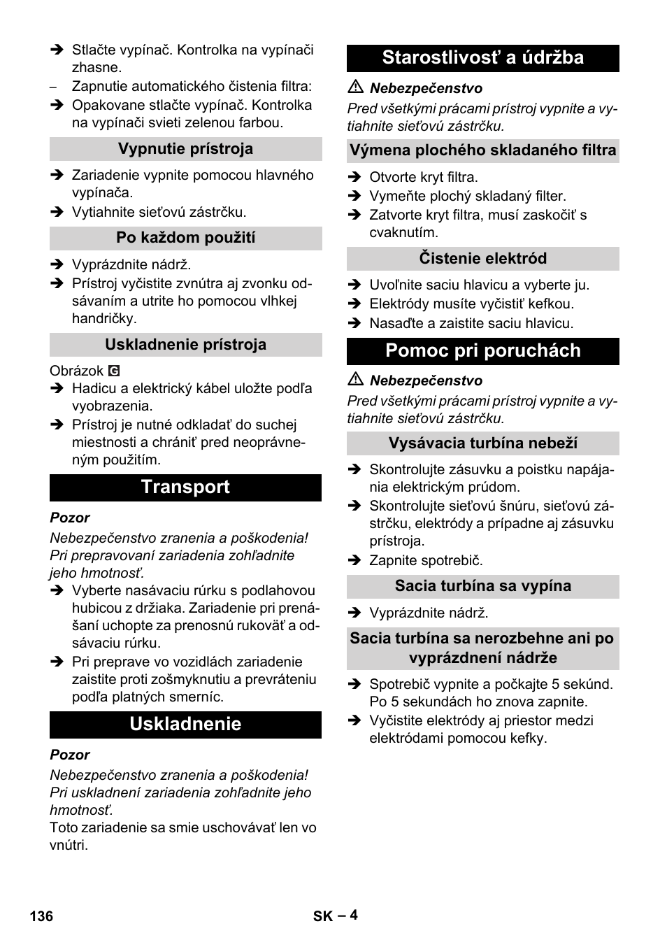 Vypnutie prístroja, Po každom použití, Uskladnenie prístroja | Transport, Uskladnenie, Starostlivosť a údržba, Výmena plochého skladaného filtra, Čistenie elektród, Pomoc pri poruchách, Vysávacia turbína nebeží | Karcher NT 35-1 Tact Te User Manual | Page 136 / 192