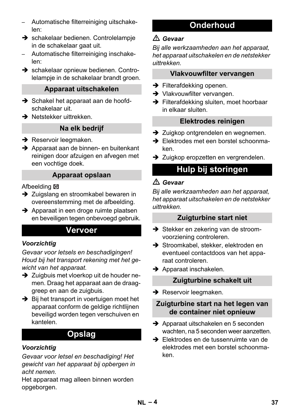 Apparaat uitschakelen, Na elk bedrijf, Apparaat opslaan | Vervoer, Opslag, Onderhoud, Vlakvouwfilter vervangen, Elektrodes reinigen, Hulp bij storingen, Zuigturbine start niet | Karcher NT 35-1 Tact Te User Manual | Page 37 / 192