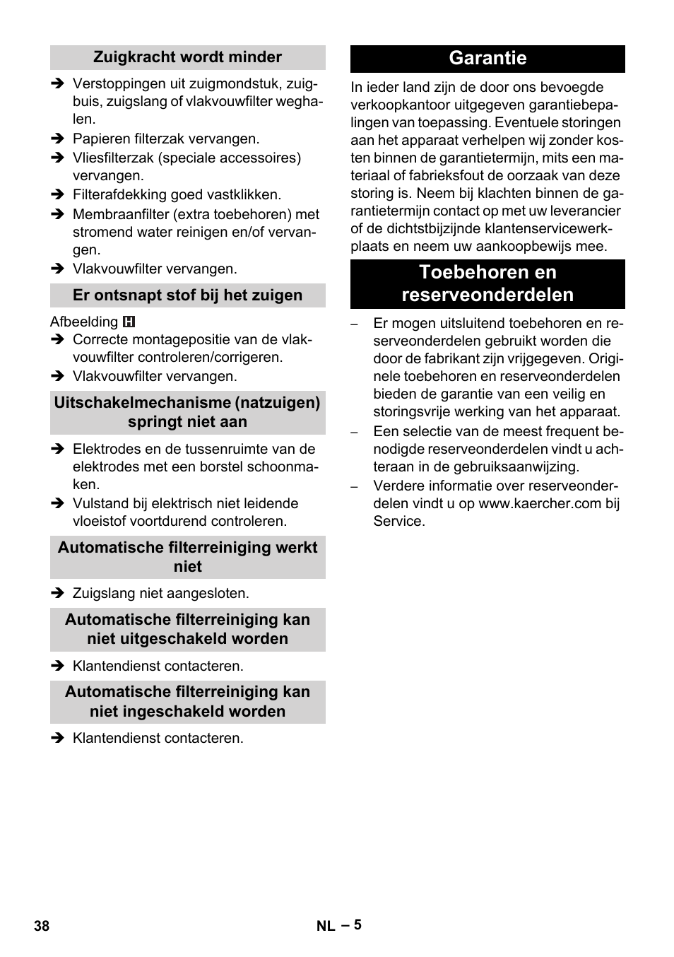 Zuigkracht wordt minder, Er ontsnapt stof bij het zuigen, Uitschakelmechanisme (natzuigen) springt niet aan | Automatische filterreiniging werkt niet, Garantie, Toebehoren en reserveonderdelen, Garantie toebehoren en reserveonderdelen | Karcher NT 35-1 Tact Te User Manual | Page 38 / 192