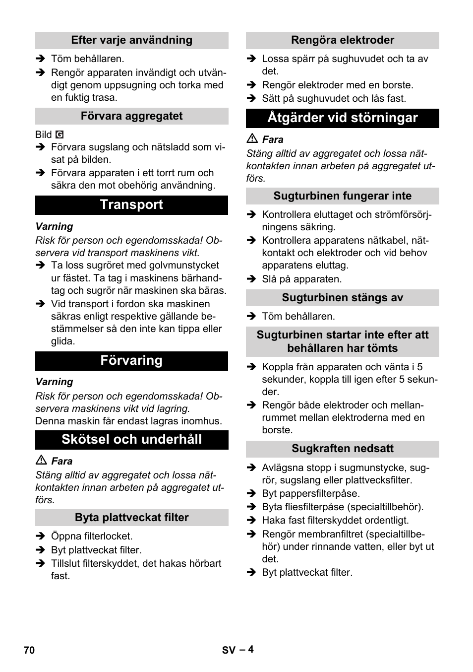 Efter varje användning, Förvara aggregatet, Transport | Förvaring, Skötsel och underhåll, Byta plattveckat filter, Rengöra elektroder, Åtgärder vid störningar, Sugturbinen fungerar inte, Sugturbinen stängs av | Karcher NT 35-1 Tact Te User Manual | Page 70 / 192