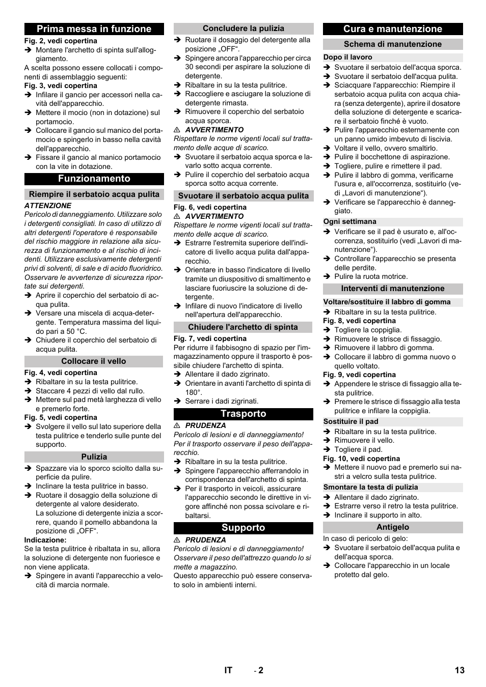 Prima messa in funzione, Funzionamento, Riempire il serbatoio acqua pulita | Collocare il vello, Pulizia, Concludere la pulizia, Svuotare il serbatoio acqua pulita, Chiudere l'archetto di spinta, Trasporto, Supporto | Karcher B 60-10 C HYGIENE User Manual | Page 13 / 28