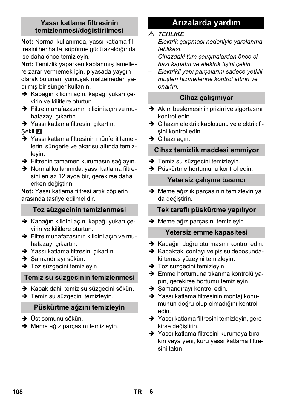 Toz süzgecinin temizlenmesi, Temiz su süzgecinin temizlenmesi, Püskürtme ağzını temizleyin | Arızalarda yardım, Cihaz çalışmıyor, Cihaz temizlik maddesi emmiyor, Yetersiz çalışma basıncı, Tek taraflı püskürtme yapılıyor, Yetersiz emme kapasitesi | Karcher PUZZI 30-4 User Manual | Page 108 / 232