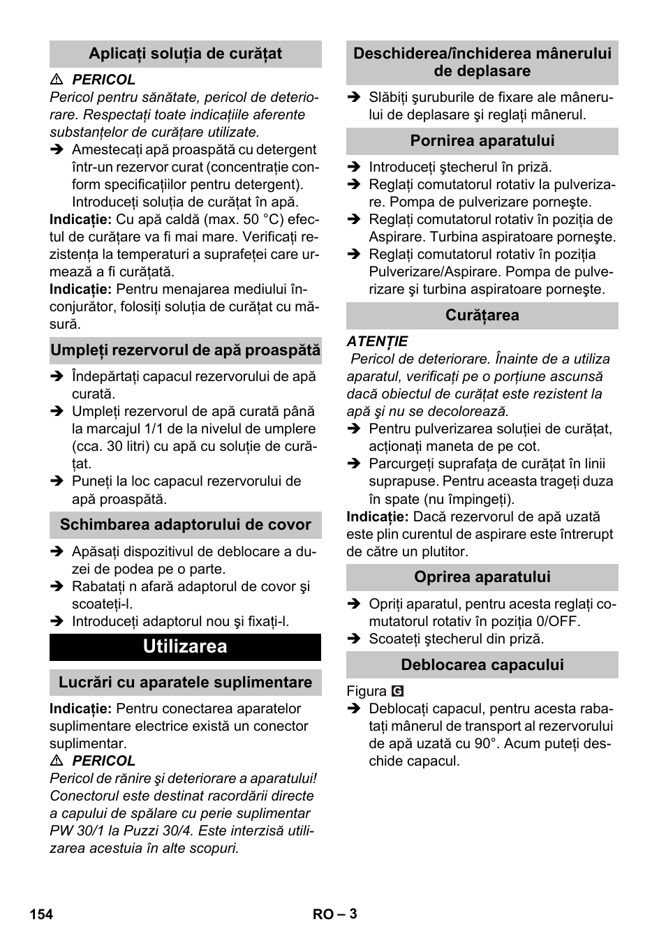 Aplicaţi soluţia de curăţat, Umpleţi rezervorul de apă proaspătă, Schimbarea adaptorului de covor | Utilizarea, Lucrări cu aparatele suplimentare, Deschiderea/închiderea mânerului de deplasare, Pornirea aparatului, Curăţarea, Oprirea aparatului, Deblocarea capacului | Karcher PUZZI 30-4 User Manual | Page 154 / 232