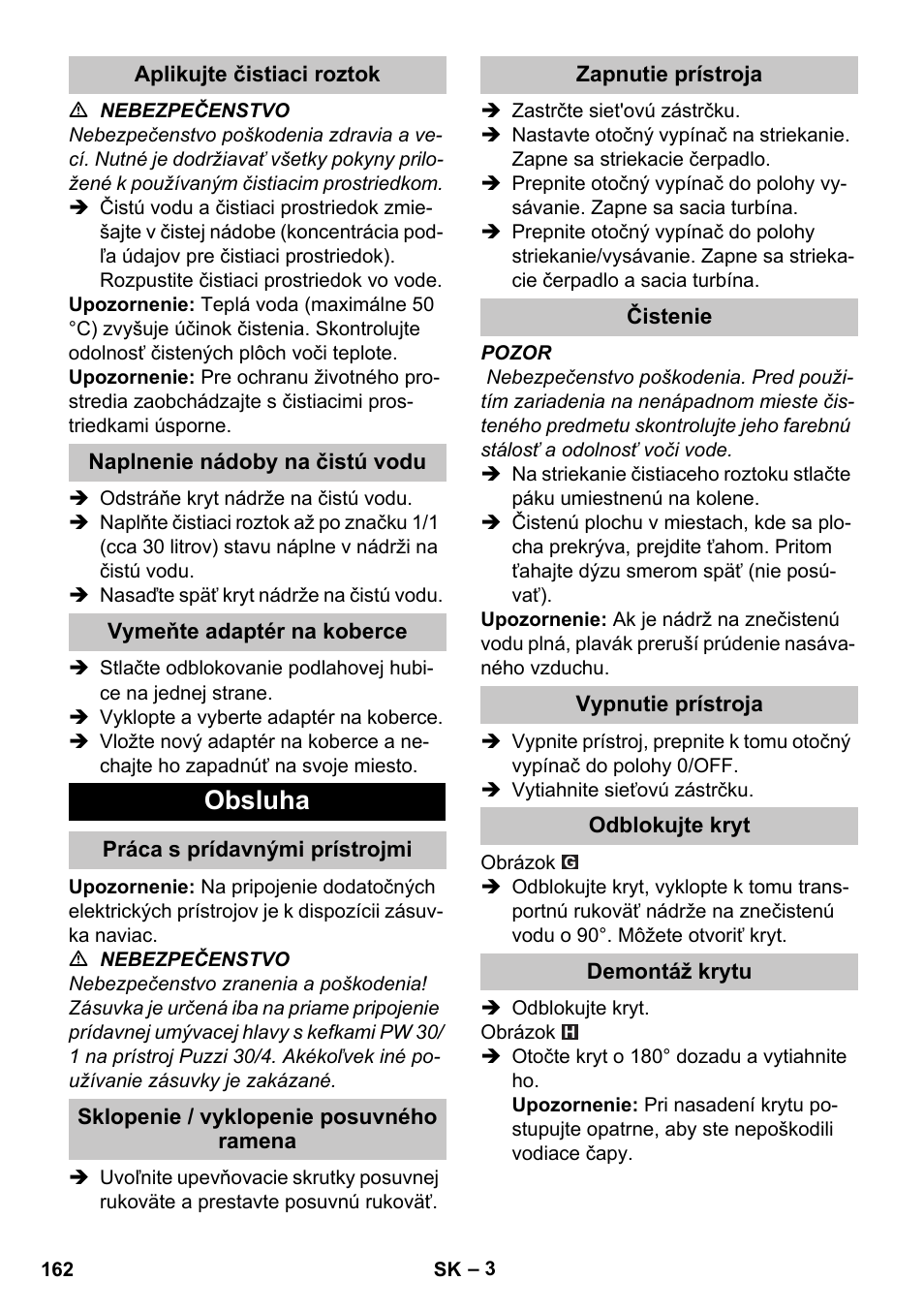 Aplikujte čistiaci roztok, Naplnenie nádoby na čistú vodu, Vymeňte adaptér na koberce | Obsluha, Práca s prídavnými prístrojmi, Sklopenie / vyklopenie posuvného ramena, Zapnutie prístroja, Čistenie, Vypnutie prístroja, Odblokujte kryt | Karcher PUZZI 30-4 User Manual | Page 162 / 232