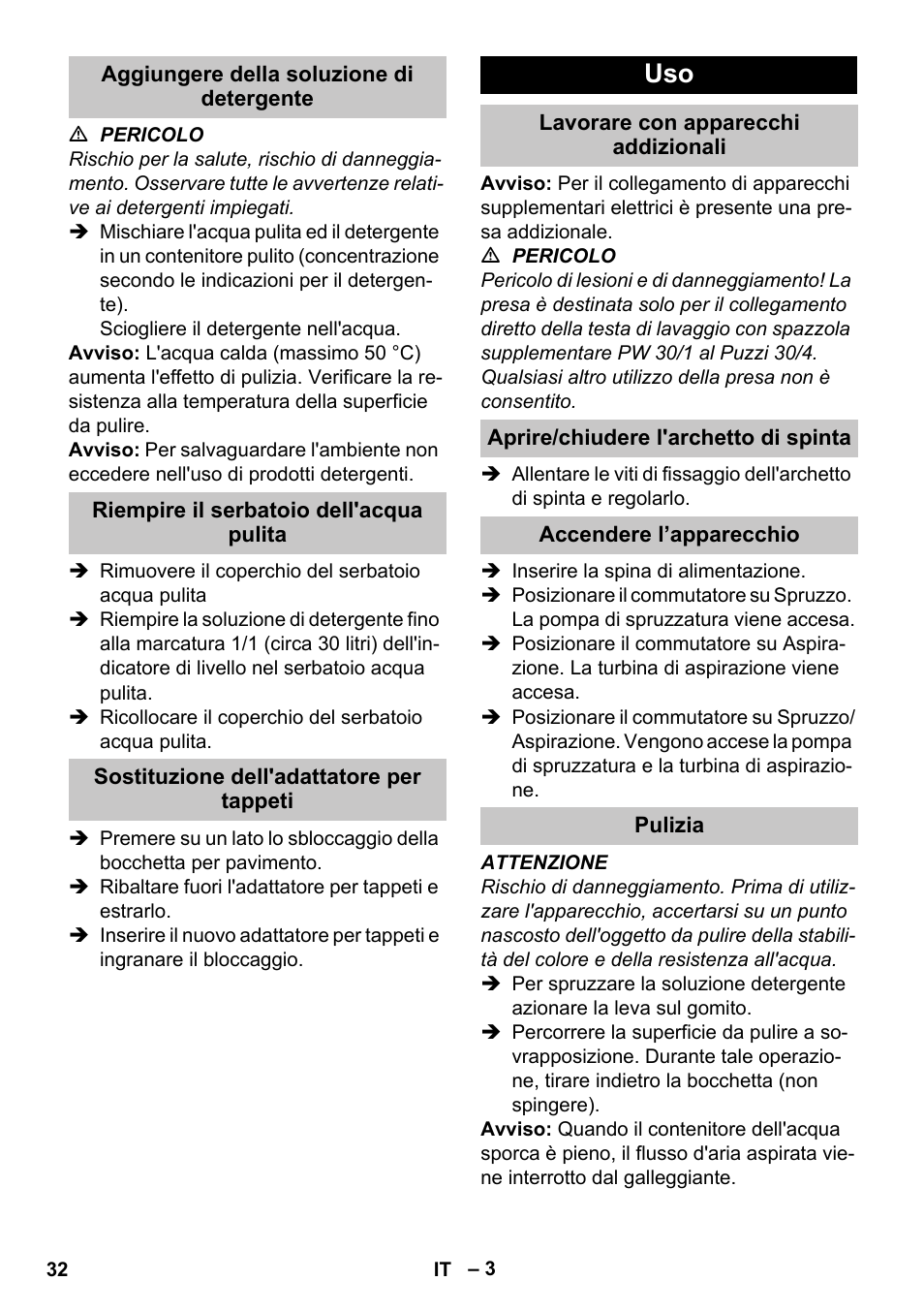 Aggiungere della soluzione di detergente, Riempire il serbatoio dell'acqua pulita, Sostituzione dell'adattatore per tappeti | Lavorare con apparecchi addizionali, Aprire/chiudere l'archetto di spinta, Accendere l’apparecchio, Pulizia | Karcher PUZZI 30-4 User Manual | Page 32 / 232