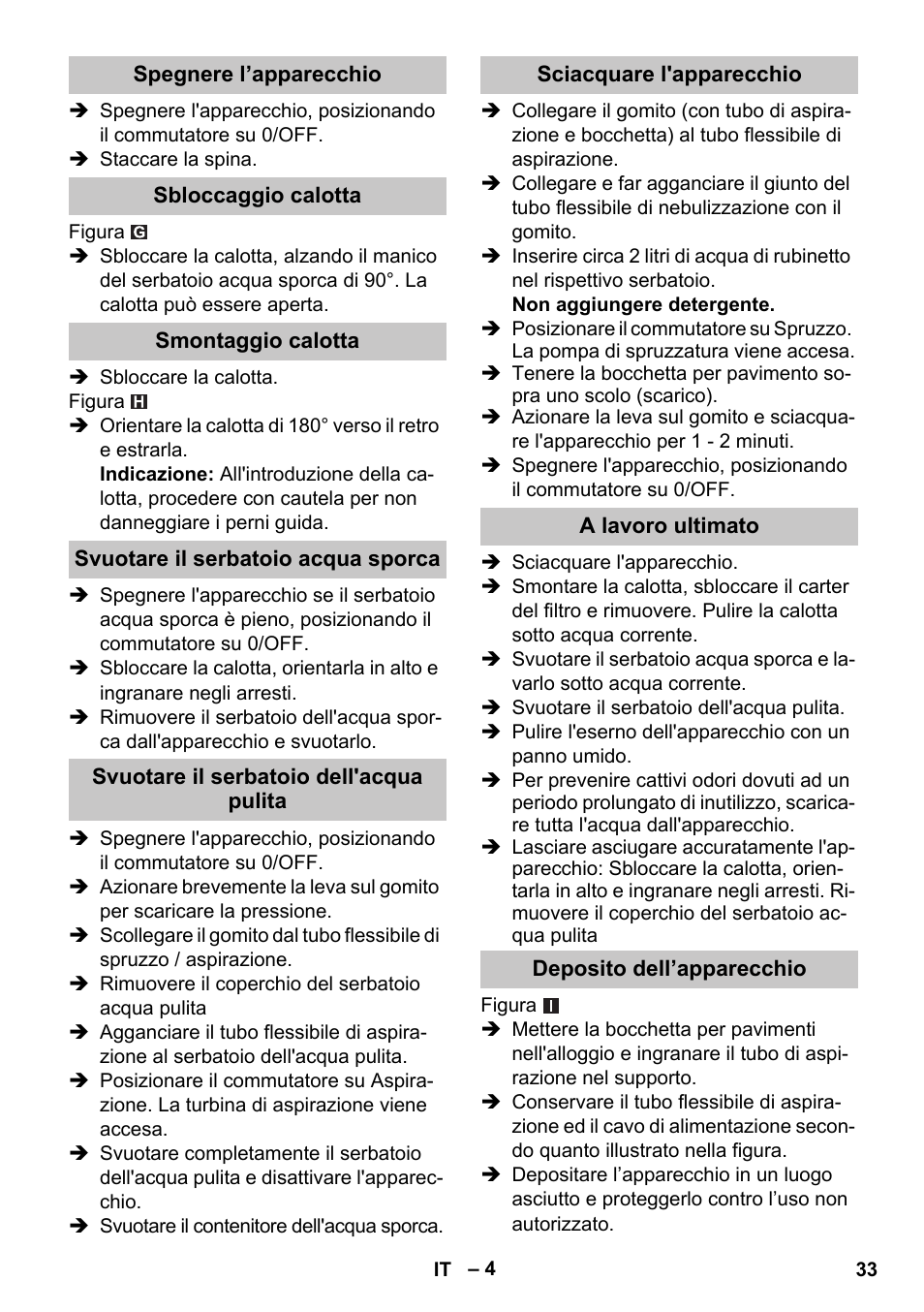 Spegnere l’apparecchio, Sbloccaggio calotta, Smontaggio calotta | Svuotare il serbatoio acqua sporca, Svuotare il serbatoio dell'acqua pulita, Sciacquare l'apparecchio, A lavoro ultimato, Deposito dell’apparecchio | Karcher PUZZI 30-4 User Manual | Page 33 / 232