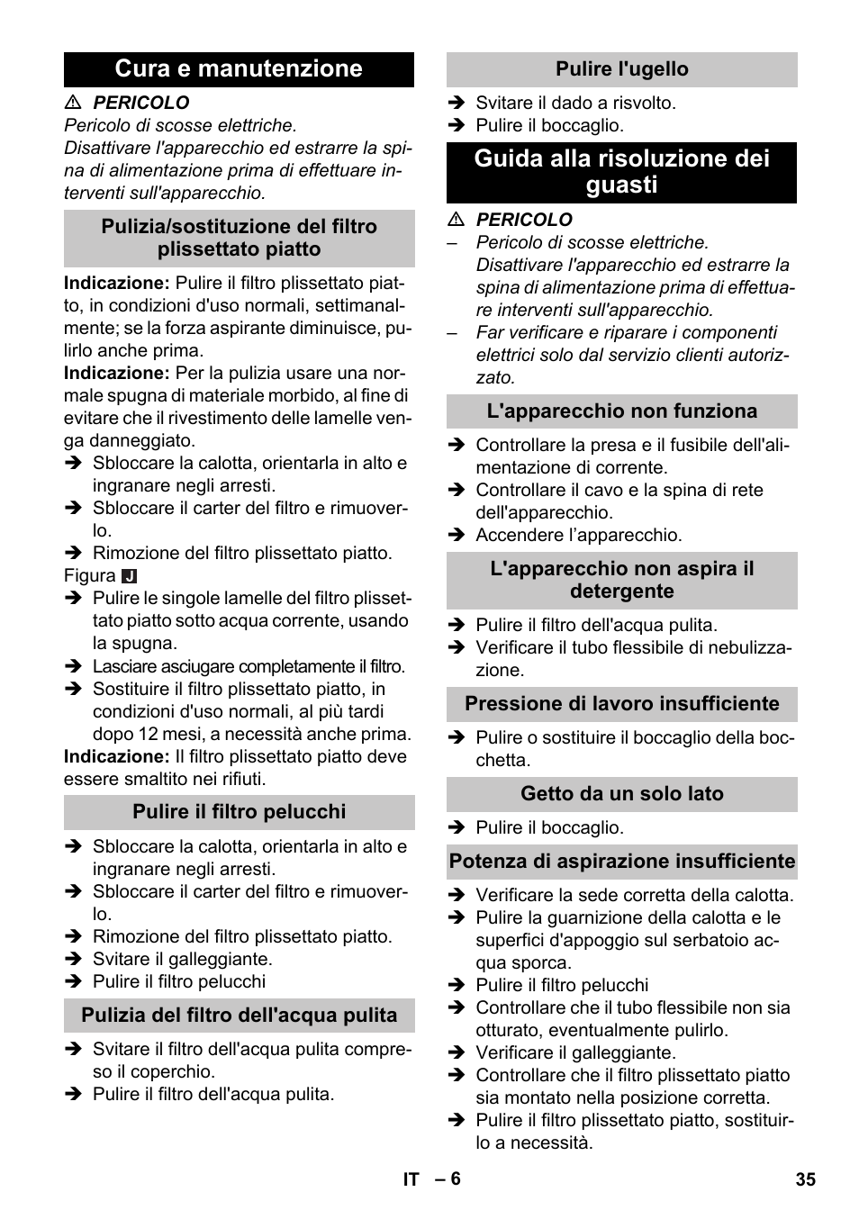 Cura e manutenzione, Pulizia/sostituzione del filtro plissettato piatto, Pulire il filtro pelucchi | Pulizia del filtro dell'acqua pulita, Pulire l'ugello, Guida alla risoluzione dei guasti, L'apparecchio non funziona, L'apparecchio non aspira il detergente, Pressione di lavoro insufficiente, Getto da un solo lato | Karcher PUZZI 30-4 User Manual | Page 35 / 232