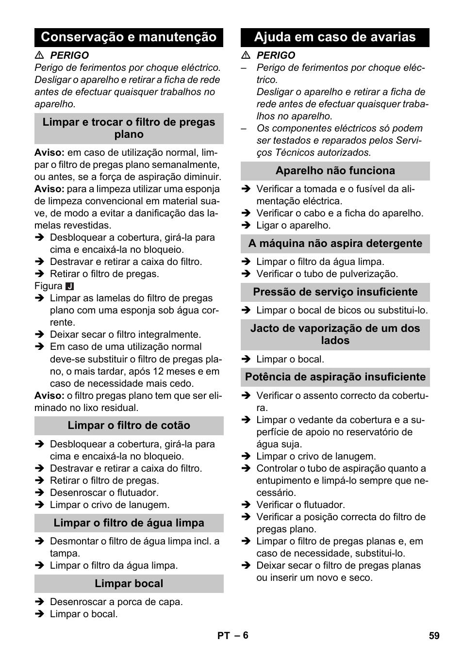 Conservação e manutenção, Limpar e trocar o filtro de pregas plano, Limpar o filtro de cotão | Limpar o filtro de água limpa, Limpar bocal, Ajuda em caso de avarias, Aparelho não funciona, A máquina não aspira detergente, Pressão de serviço insuficiente, Jacto de vaporização de um dos lados | Karcher PUZZI 30-4 User Manual | Page 59 / 232