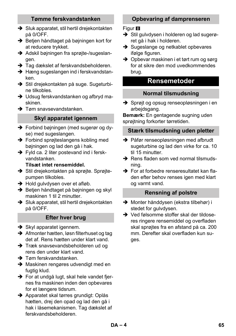 Tømme ferskvandstanken, Skyl apparatet igennem, Efter hver brug | Opbevaring af damprenseren, Rensemetoder, Normal tilsmudsning, Stærk tilsmudsning uden pletter, Rensning af polstre | Karcher PUZZI 30-4 User Manual | Page 65 / 232