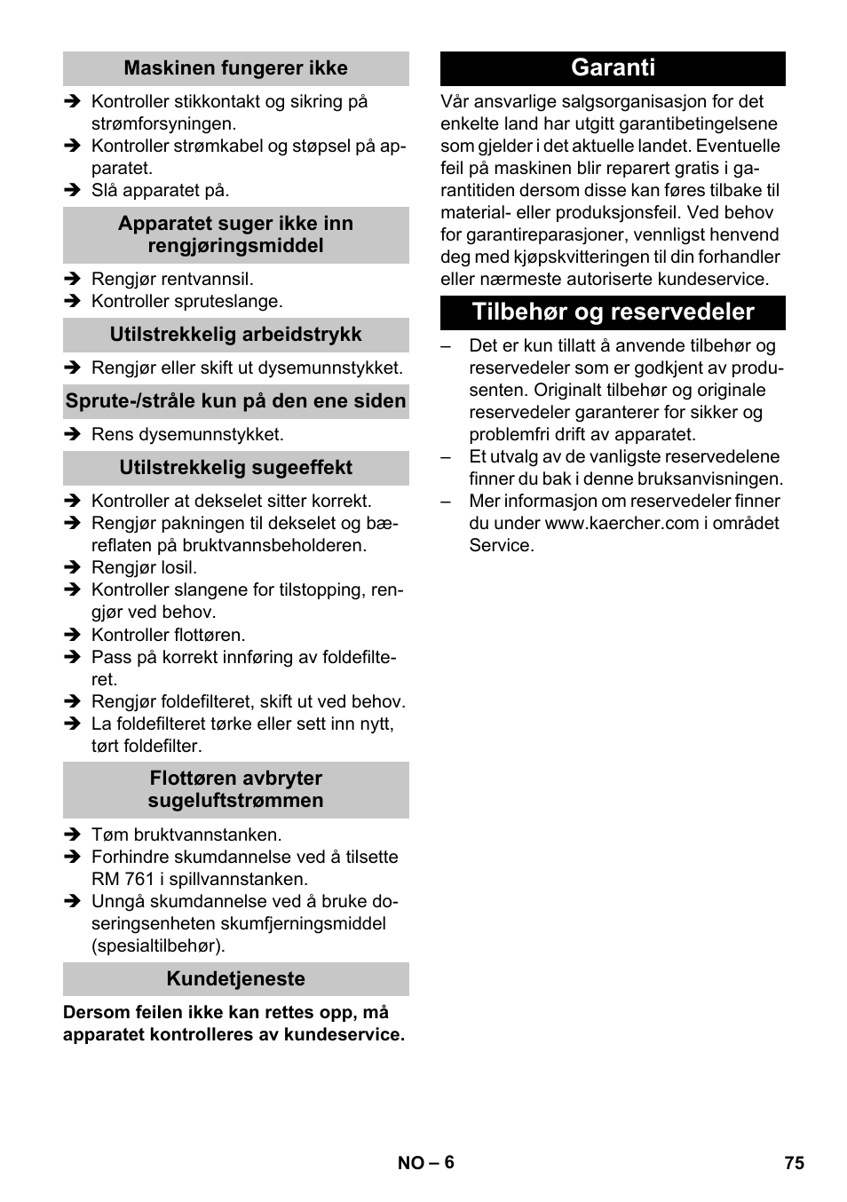 Maskinen fungerer ikke, Apparatet suger ikke inn rengjøringsmiddel, Utilstrekkelig arbeidstrykk | Sprute-/stråle kun på den ene siden, Utilstrekkelig sugeeffekt, Flottøren avbryter sugeluftstrømmen, Kundetjeneste, Garanti, Tilbehør og reservedeler, Garanti tilbehør og reservedeler | Karcher PUZZI 30-4 User Manual | Page 75 / 232