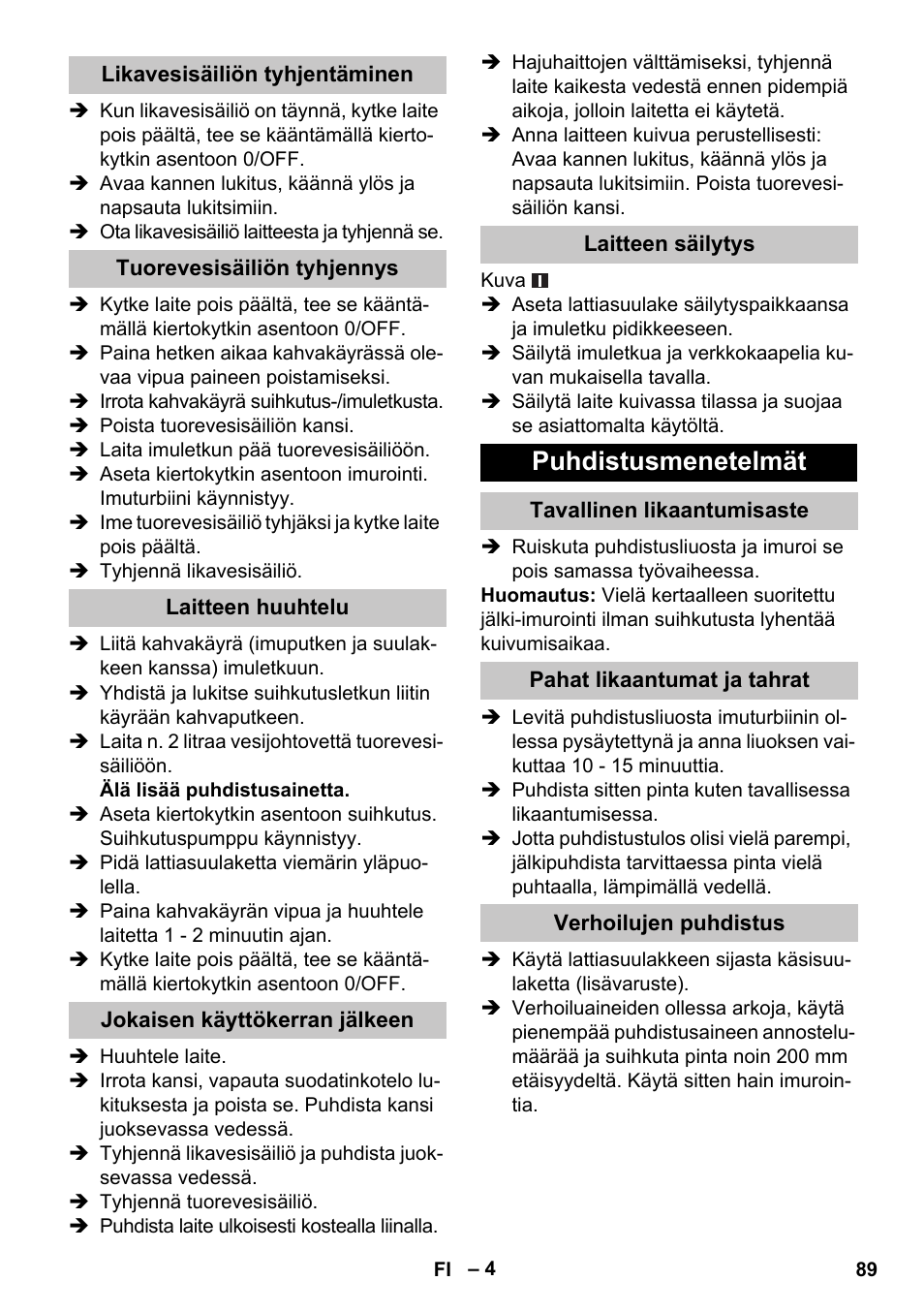 Likavesisäiliön tyhjentäminen, Tuorevesisäiliön tyhjennys, Laitteen huuhtelu | Jokaisen käyttökerran jälkeen, Laitteen säilytys, Puhdistusmenetelmät, Tavallinen likaantumisaste, Pahat likaantumat ja tahrat, Verhoilujen puhdistus | Karcher PUZZI 30-4 User Manual | Page 89 / 232