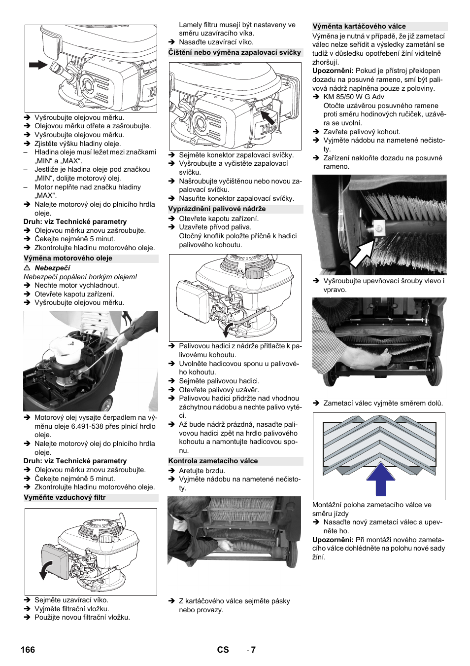 Výměna motorového oleje, Vyměňte vzduchový filtr, Čištění nebo výměna zapalovací svíčky | Vyprázdnění palivové nádrže, Kontrola zametacího válce, Výměnta kartáčového válce | Karcher KM 85-50 W P Adv User Manual | Page 166 / 296