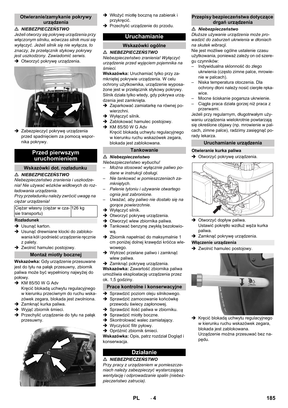 Otwieranie/zamykanie pokrywy urządzenia, Przed pierwszym uruchomieniem, Wskazówki dot. rozładunku | Rozładunek, Montaż miotły bocznej, Uruchamianie, Wskazówki ogólne, Tankowanie, Prace kontrolne i konserwacyjne, Działanie | Karcher KM 85-50 W P Adv User Manual | Page 185 / 296