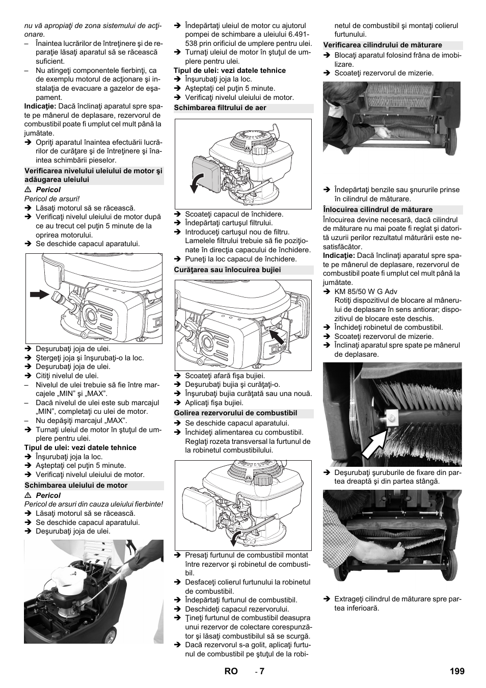 Schimbarea uleiului de motor, Schimbarea filtrului de aer, Curăţarea sau înlocuirea bujiei | Golirea rezervorului de combustibil, Verificarea cilindrului de măturare, Înlocuirea cilindrul de măturare | Karcher KM 85-50 W P Adv User Manual | Page 199 / 296