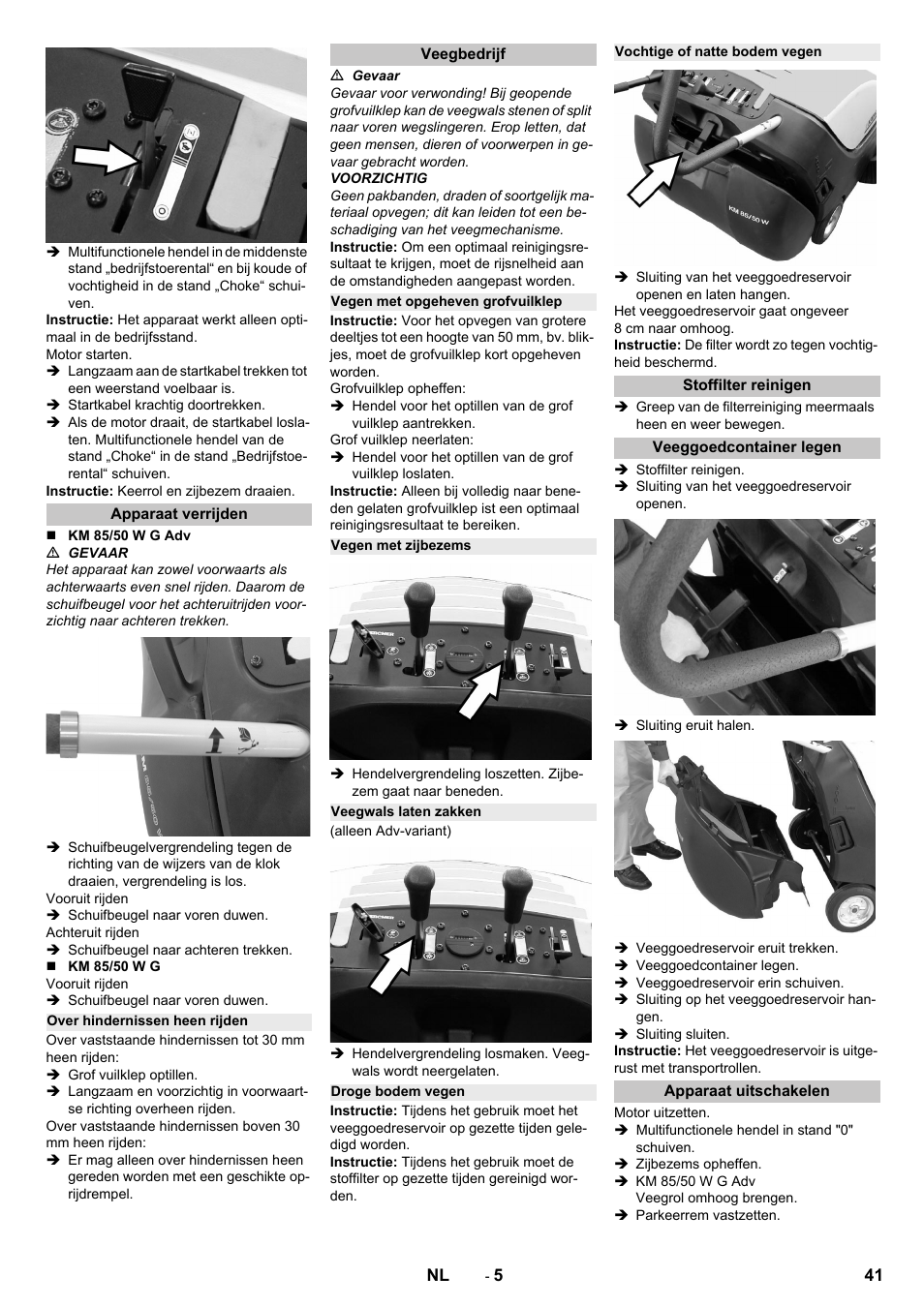 Apparaat verrijden, Over hindernissen heen rijden, Veegbedrijf | Vegen met opgeheven grofvuilklep, Vegen met zijbezems, Veegwals laten zakken, Droge bodem vegen, Vochtige of natte bodem vegen, Stoffilter reinigen, Veeggoedcontainer legen | Karcher KM 85-50 W P Adv User Manual | Page 41 / 296