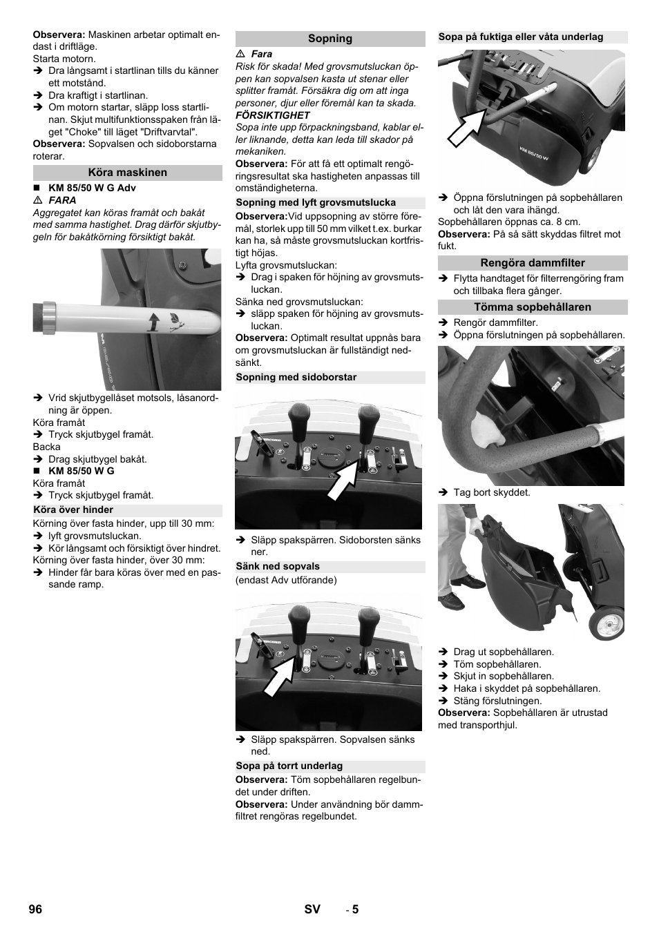 Köra maskinen, Köra över hinder, Sopning | Sopning med lyft grovsmutslucka, Sopning med sidoborstar, Sänk ned sopvals, Sopa på torrt underlag, Sopa på fuktiga eller våta underlag, Rengöra dammfilter, Tömma sopbehållaren | Karcher KM 85-50 W P Adv User Manual | Page 96 / 296