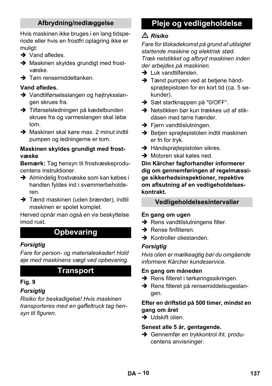 Afbrydning/nedlæggelse, Vand afledes, Maskinen skyldes grundigt med frostvæske | Opbevaring, Transport, Pleje og vedligeholdelse, Vedligeholdelsesintervaller, En gang om ugen, En gang om måneden, Senest alle 5 år, gentagende | Karcher HDS 13-20-4 SX User Manual | Page 137 / 472