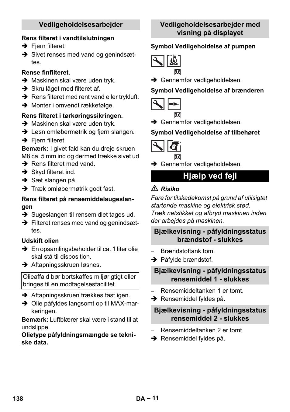 Vedligeholdelsesarbejder, Rens filteret i vandtilslutningen, Rense finfilteret | Rens filteret i tørkøringssikringen, Rens filteret på rensemiddelsugeslangen, Udskift olien, Vedligeholdelsesarbejder med visning på displayet, Symbol vedligeholdelse af pumpen, Symbol vedligeholdelse af brænderen, Symbol vedligeholdelse af tilbehøret | Karcher HDS 13-20-4 SX User Manual | Page 138 / 472