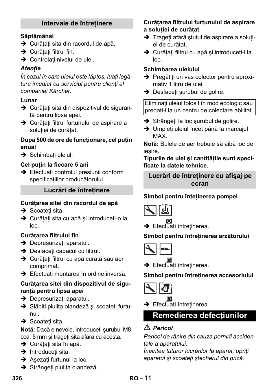 Intervale de întreţinere, Săptămânal, Lunar | După 500 de ore de funcţionare, cel puţin anual, Cel puţin la fiecare 5 ani, Lucrări de întreţinere, Curăţarea sitei din racordul de apă, Curăţarea filtrului fin, Schimbarea uleiului, Lucrări de întreţinere cu afişaj pe ecran | Karcher HDS 13-20-4 SX User Manual | Page 326 / 472