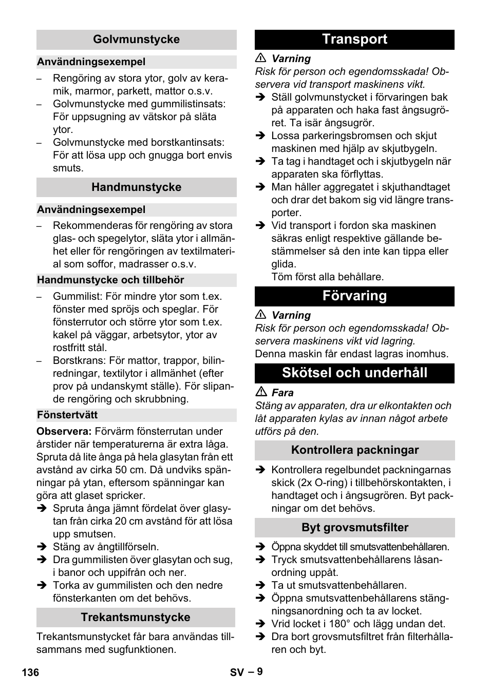 Golvmunstycke, Användningsexempel, Handmunstycke | Handmunstycke och tillbehör, Fönstertvätt, Trekantsmunstycke, Transport, Förvaring, Skötsel och underhåll, Kontrollera packningar | Karcher SGV 8-5 User Manual | Page 136 / 372