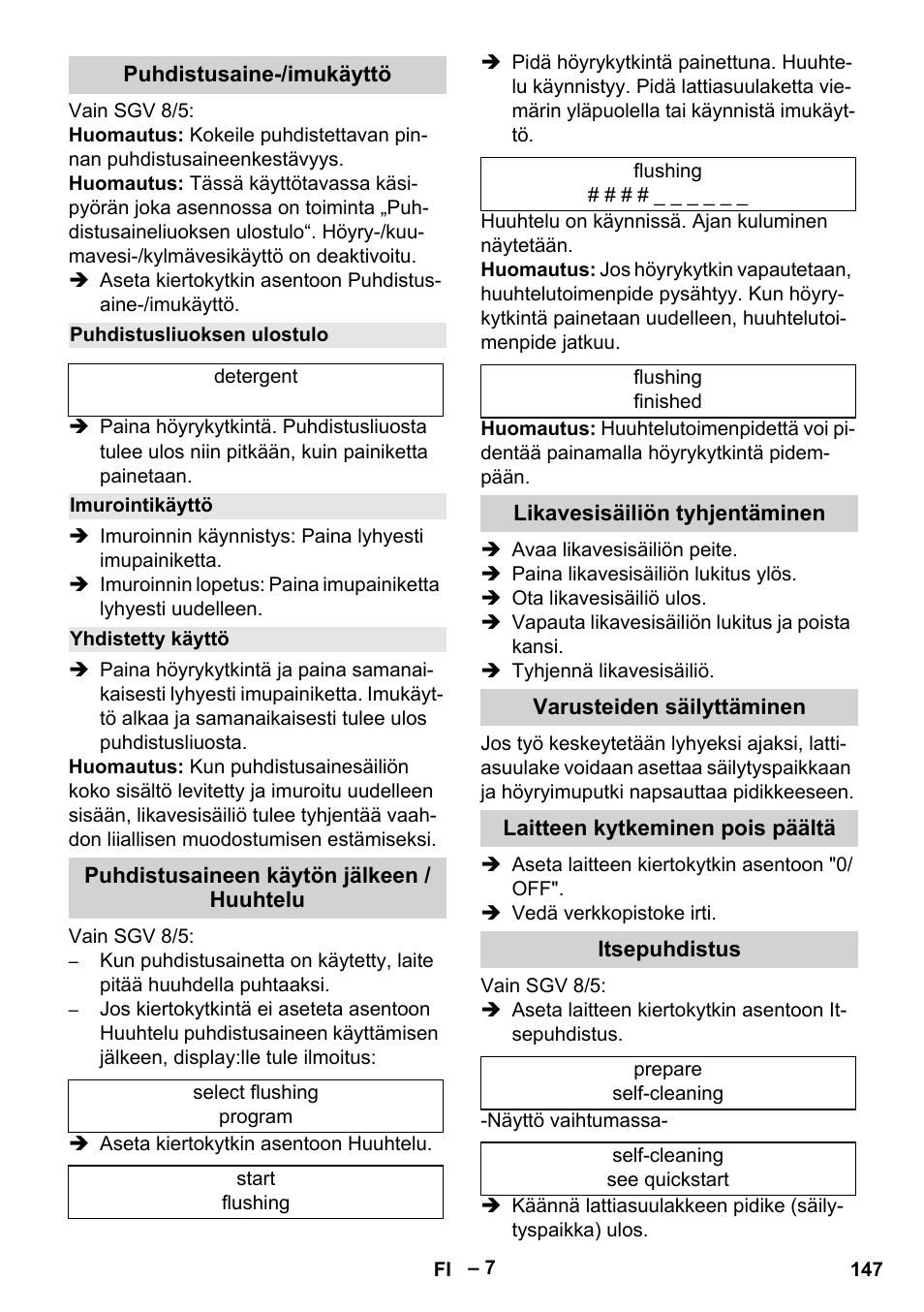 Puhdistusaine-/imukäyttö, Puhdistusliuoksen ulostulo, Imurointikäyttö | Yhdistetty käyttö, Puhdistusaineen käytön jälkeen / huuhtelu, Likavesisäiliön tyhjentäminen, Varusteiden säilyttäminen, Laitteen kytkeminen pois päältä, Itsepuhdistus | Karcher SGV 8-5 User Manual | Page 147 / 372