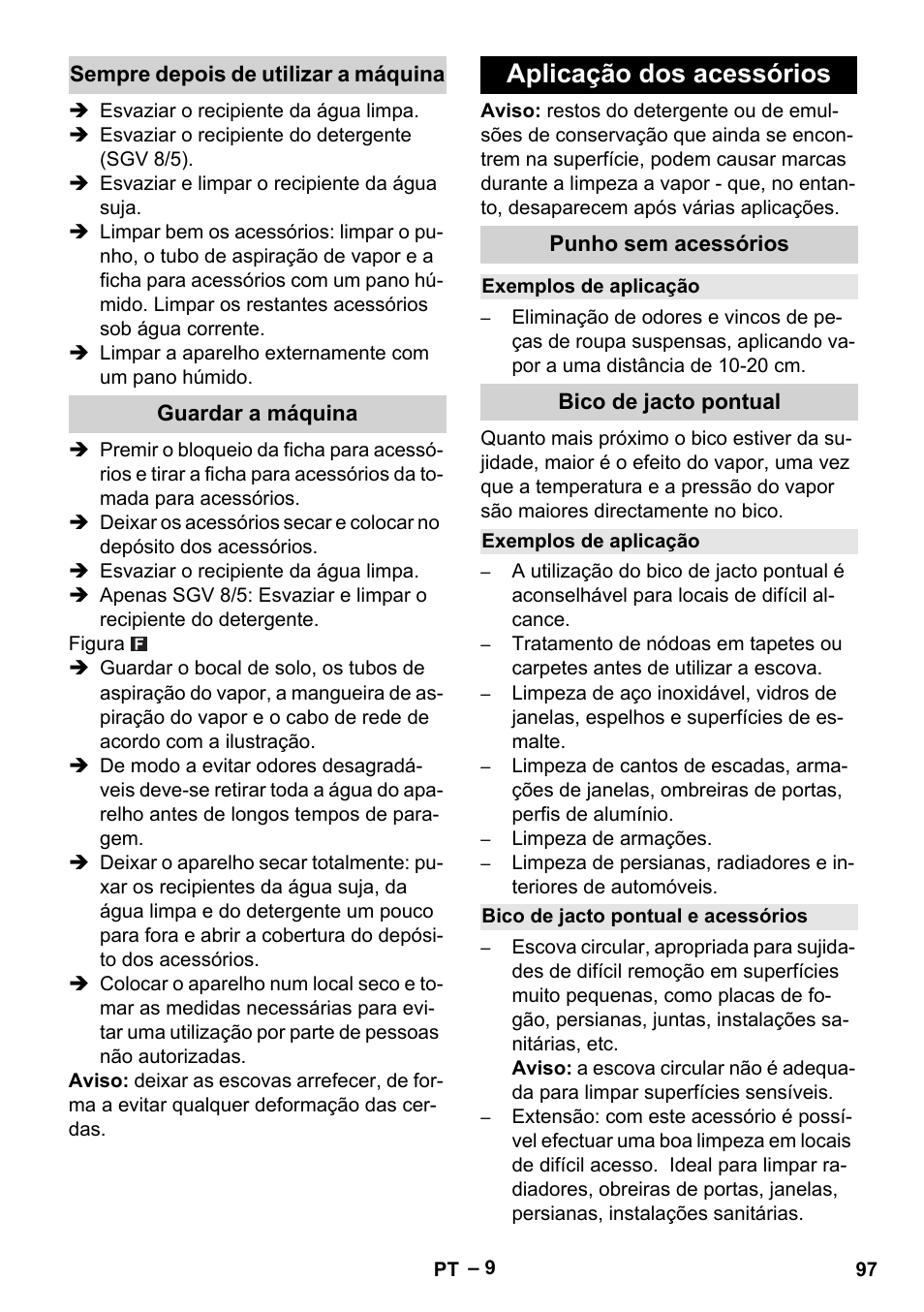 Sempre depois de utilizar a máquina, Guardar a máquina, Aplicação dos acessórios | Punho sem acessórios, Exemplos de aplicação, Bico de jacto pontual, Bico de jacto pontual e acessórios | Karcher SGV 8-5 User Manual | Page 97 / 372
