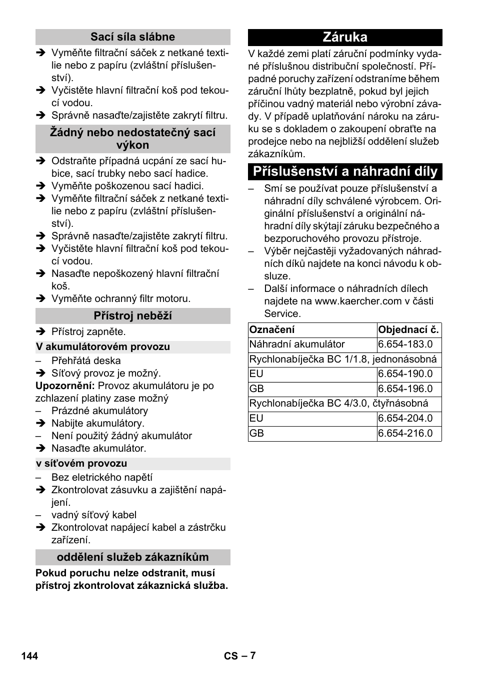 Sací síla slábne, Žádný nebo nedostatečný sací výkon, Přístroj neběží | V akumulátorovém provozu, V síťovém provozu, Oddělení služeb zákazníkům, Záruka, Příslušenství a náhradní díly, Záruka příslušenství a náhradní díly | Karcher BV 5-1 Bp User Manual | Page 144 / 248