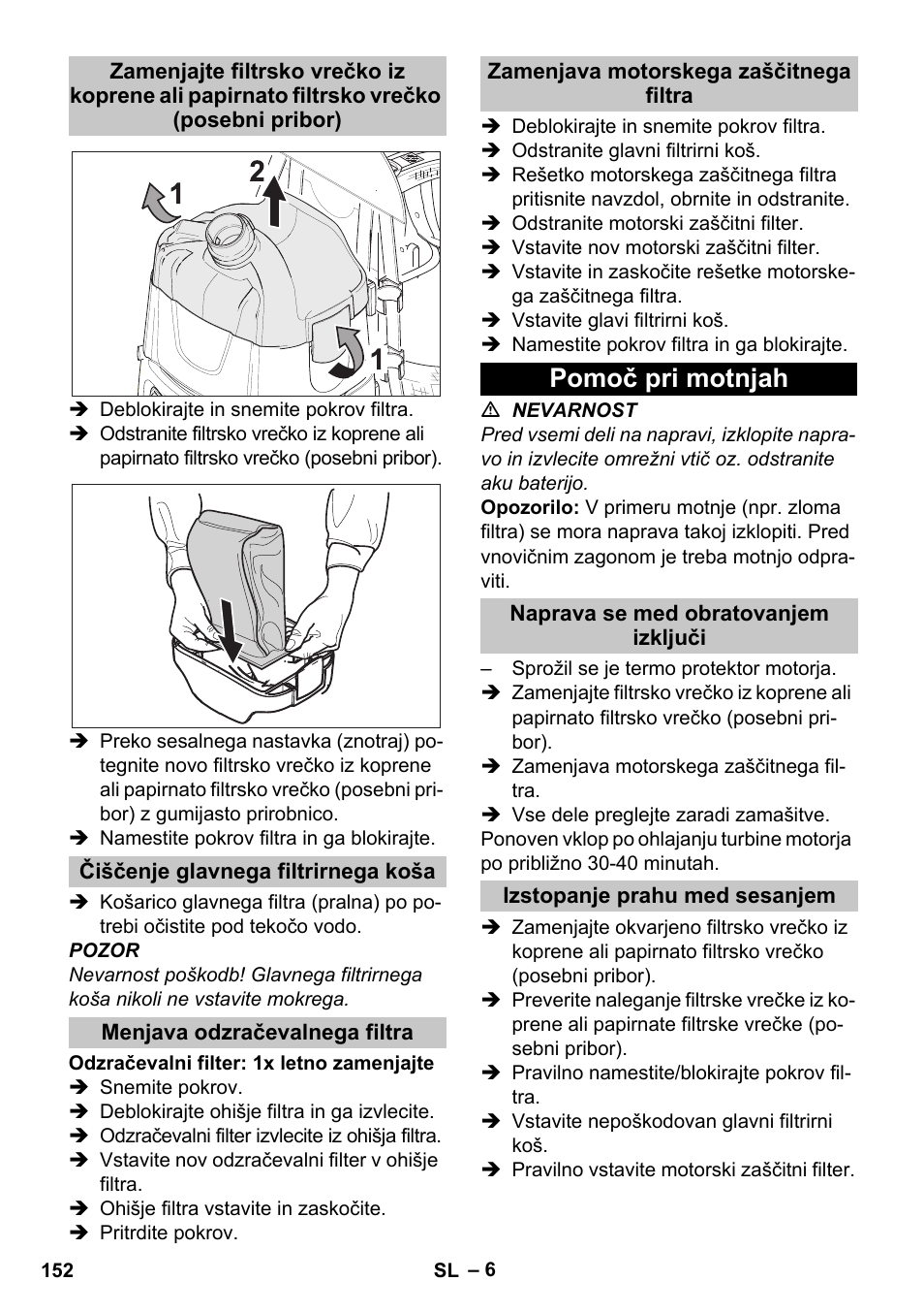 Čiščenje glavnega filtrirnega koša, Menjava odzračevalnega filtra, Zamenjava motorskega zaščitnega filtra | Pomoč pri motnjah, Naprava se med obratovanjem izključi, Izstopanje prahu med sesanjem | Karcher BV 5-1 Bp User Manual | Page 152 / 248