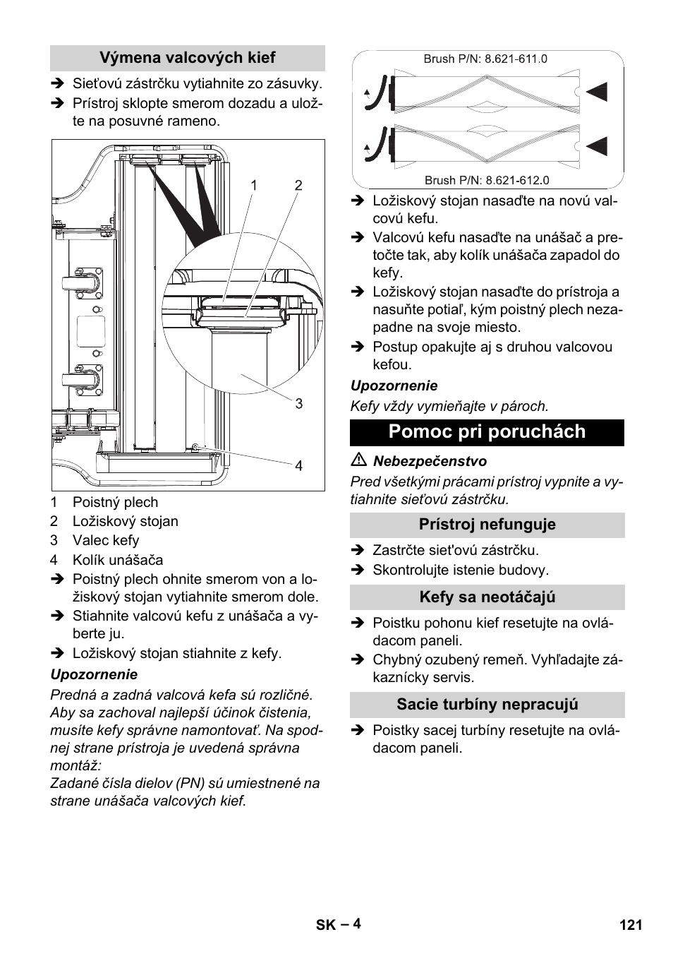 Výmena valcových kief, Pomoc pri poruchách, Prístroj nefunguje | Kefy sa neotáčajú, Sacie turbíny nepracujú | Karcher CV 66-2 User Manual | Page 121 / 172