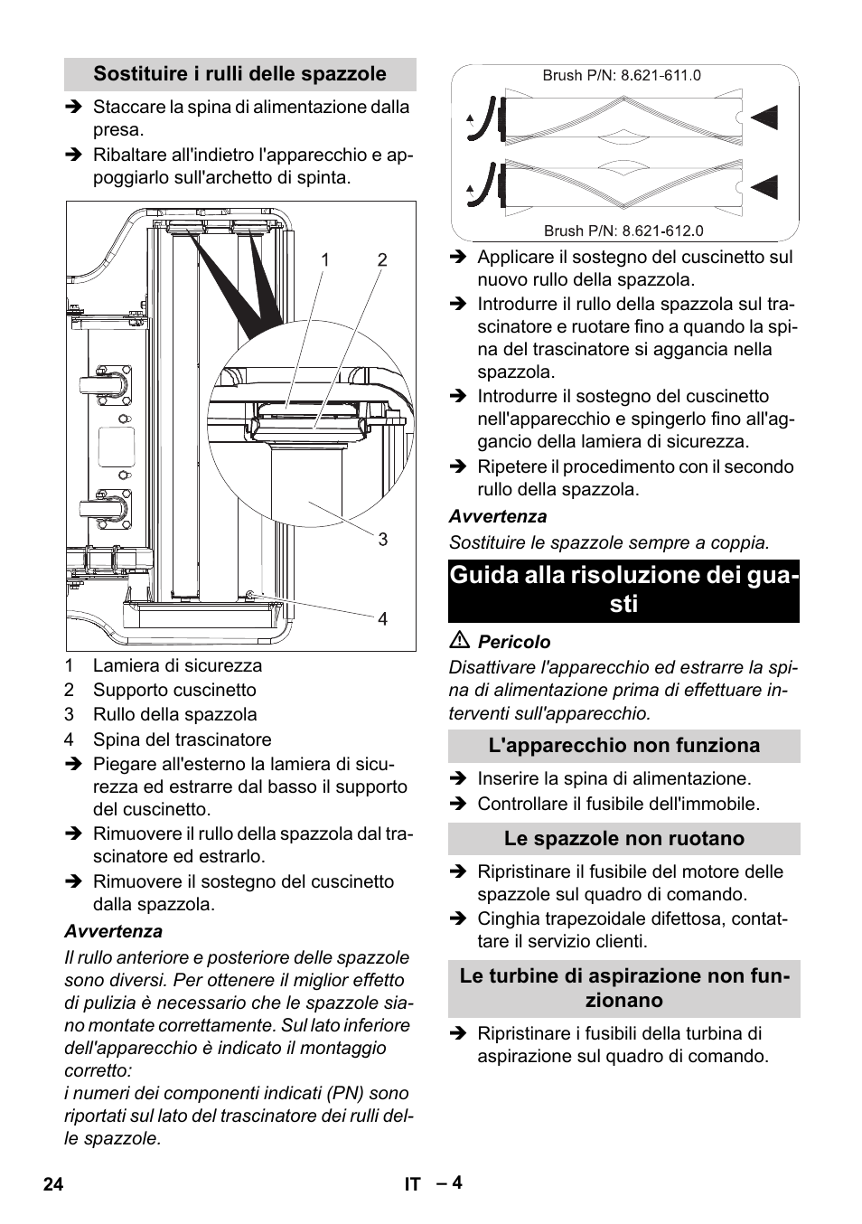 Sostituire i rulli delle spazzole, Guida alla risoluzione dei guasti, L'apparecchio non funziona | Le spazzole non ruotano, Le turbine di aspirazione non funzionano, Guida alla risoluzione dei gua- sti | Karcher CV 66-2 User Manual | Page 24 / 172