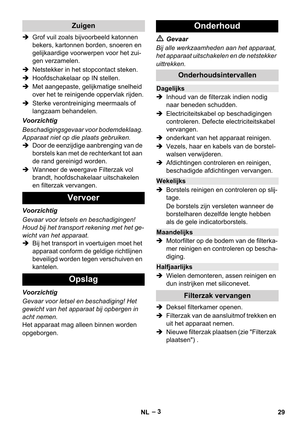 Zuigen, Vervoer, Opslag | Onderhoud, Onderhoudsintervallen, Dagelijks, Wekelijks, Maandelijks, Halfjaarlijks, Filterzak vervangen | Karcher CV 66-2 User Manual | Page 29 / 172