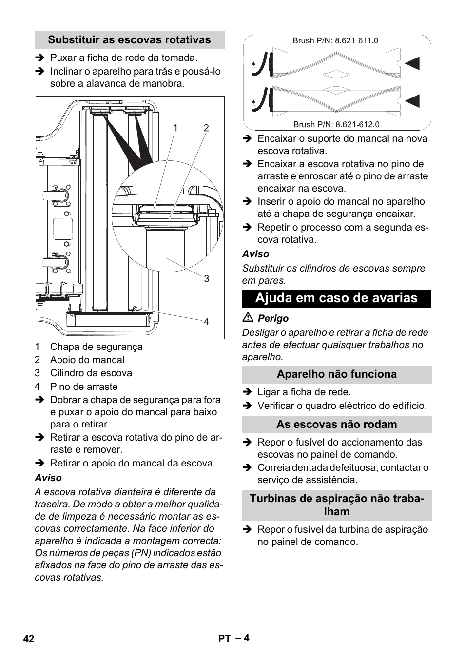 Substituir as escovas rotativas, Ajuda em caso de avarias, Aparelho não funciona | As escovas não rodam, Turbinas de aspiração não trabalham | Karcher CV 66-2 User Manual | Page 42 / 172