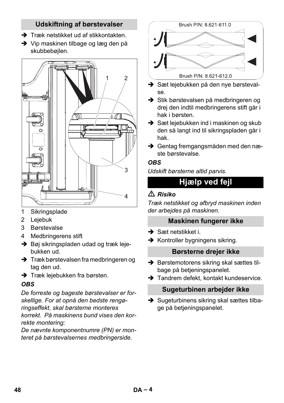 Udskiftning af børstevalser, Hjælp ved fejl, Maskinen fungerer ikke | Børsterne drejer ikke, Sugeturbinen arbejder ikke | Karcher CV 66-2 User Manual | Page 48 / 172