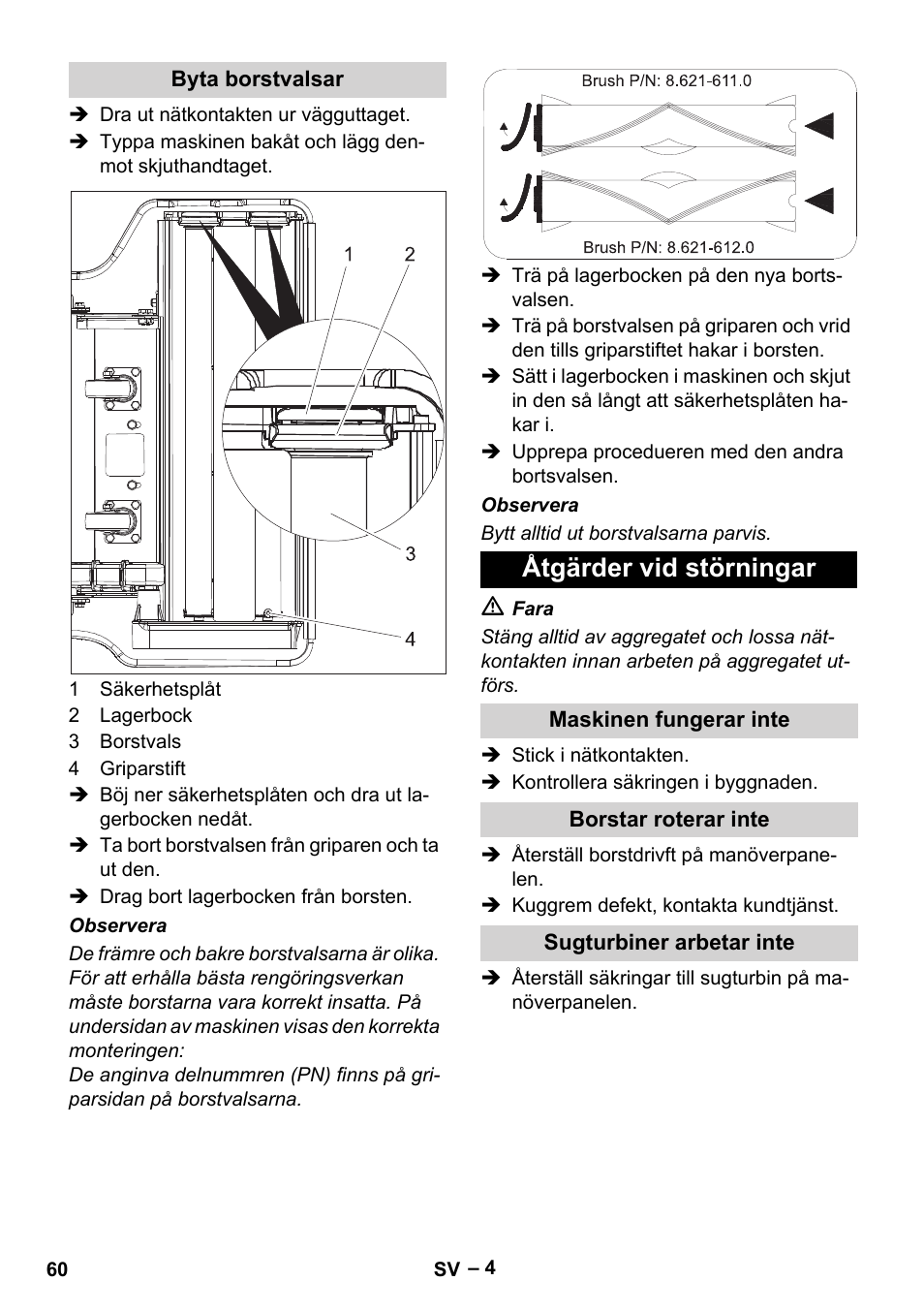 Byta borstvalsar, Åtgärder vid störningar, Maskinen fungerar inte | Borstar roterar inte, Sugturbiner arbetar inte | Karcher CV 66-2 User Manual | Page 60 / 172