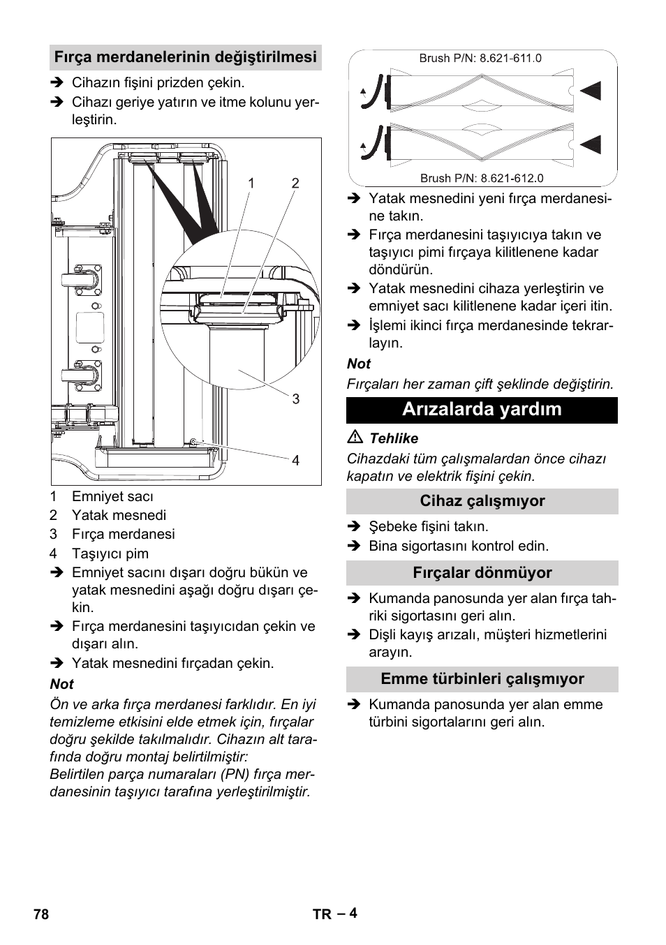 Fırça merdanelerinin değiştirilmesi, Arızalarda yardım, Cihaz çalışmıyor | Fırçalar dönmüyor, Emme türbinleri çalışmıyor | Karcher CV 66-2 User Manual | Page 78 / 172