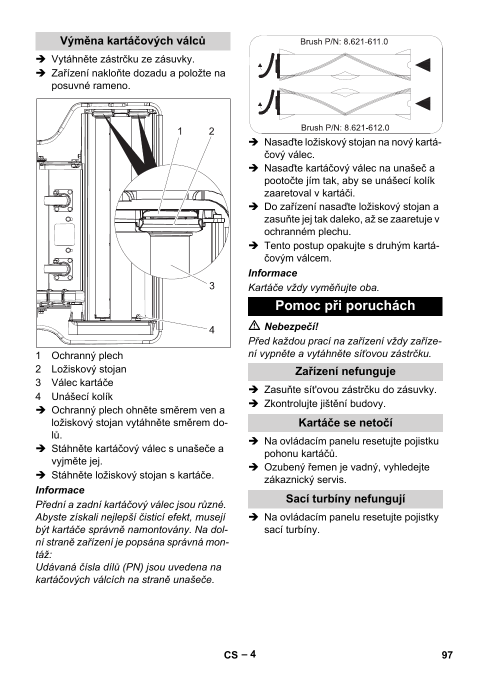 Výměna kartáčových válců, Pomoc při poruchách, Zařízení nefunguje | Kartáče se netočí, Sací turbíny nefungují | Karcher CV 66-2 User Manual | Page 97 / 172