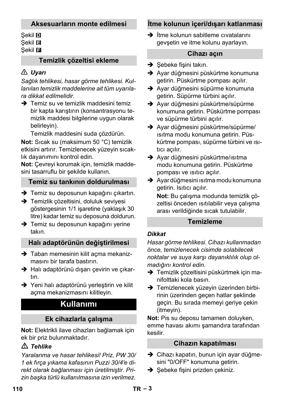 Aksesuarların monte edilmesi, Temizlik çözeltisi ekleme, Temiz su tankının doldurulması | Halı adaptörünün değiştirilmesi, Kullanımı, Ek cihazlarla çalışma, Itme kolunun içeri/dışarı katlanması, Cihazı açın, Temizleme, Cihazın kapatılması | Karcher Puzzi 30-4 E User Manual | Page 110 / 244