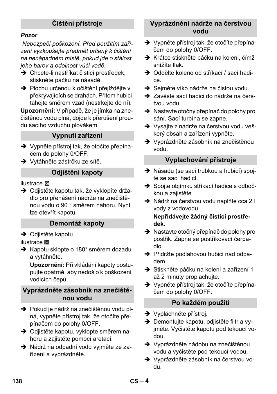 Čištění přístroje, Vypnutí zařízení, Odjištění kapoty | Demontáž kapoty, Vyprázdněte zásobník na znečištěnou vodu, Vyprázdnění nádrže na čerstvou vodu, Vyplachování přístroje, Po každém použití | Karcher Puzzi 30-4 E User Manual | Page 138 / 244