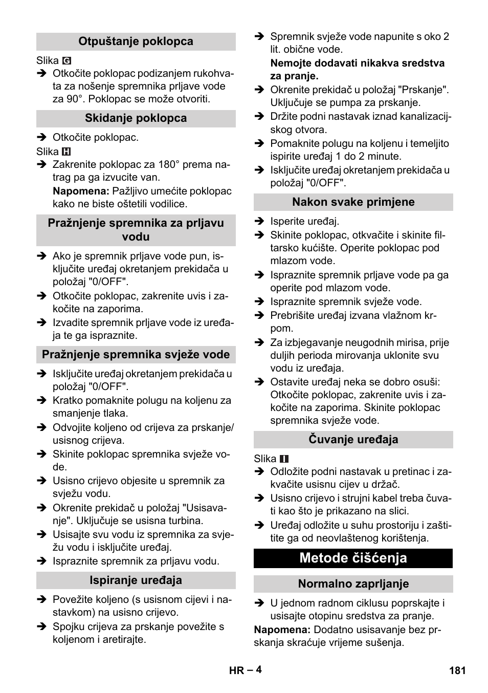 Otpuštanje poklopca, Skidanje poklopca, Pražnjenje spremnika za prljavu vodu | Pražnjenje spremnika svježe vode, Ispiranje uređaja, Nakon svake primjene, Čuvanje uređaja, Metode čišćenja, Normalno zaprljanje | Karcher Puzzi 30-4 E User Manual | Page 181 / 244