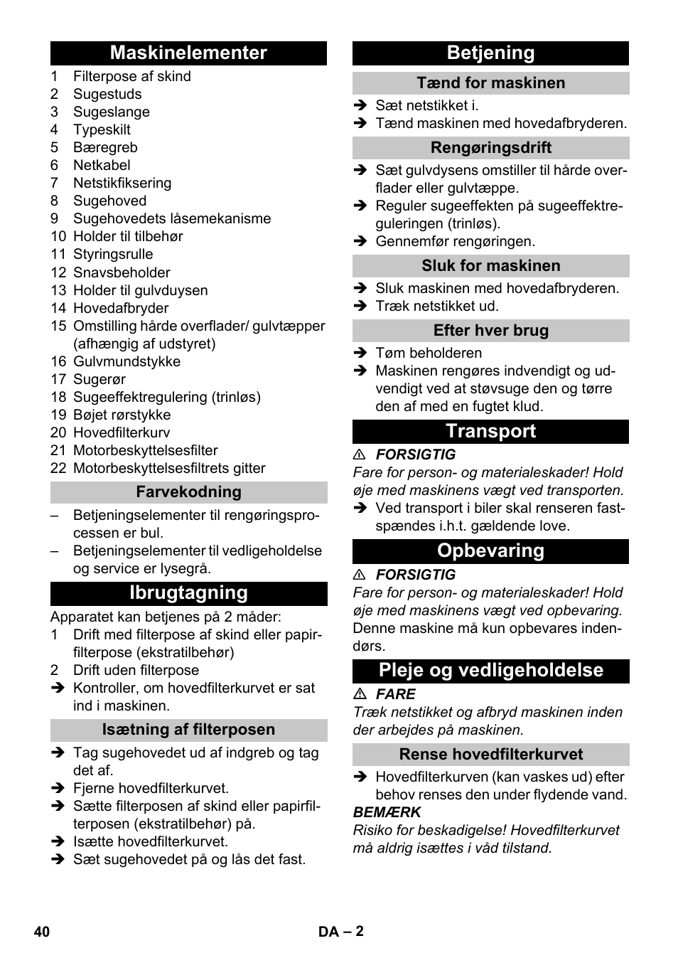 Maskinelementer, Farvekodning, Ibrugtagning | Isætning af filterposen, Betjening, Tænd for maskinen, Rengøringsdrift, Sluk for maskinen, Efter hver brug, Transport | Karcher T 10-1 Adv User Manual | Page 40 / 144