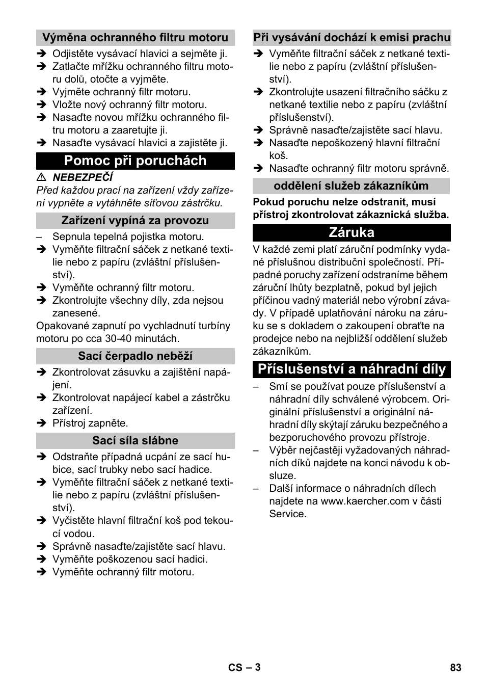 Výměna ochranného filtru motoru, Pomoc při poruchách, Zařízení vypíná za provozu | Sací čerpadlo neběží, Sací síla slábne, Při vysávání dochází k emisi prachu, Oddělení služeb zákazníkům, Záruka, Příslušenství a náhradní díly, Záruka příslušenství a náhradní díly | Karcher T 10-1 Adv User Manual | Page 83 / 144