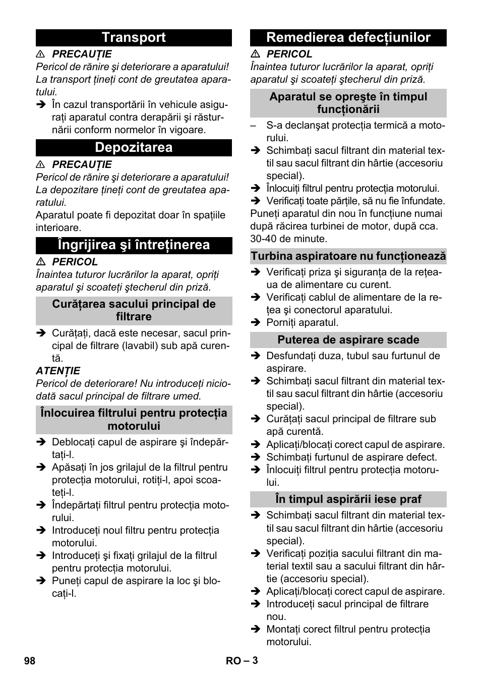 Transport, Depozitarea, Îngrijirea şi întreţinerea | Curăţarea sacului principal de filtrare, Înlocuirea filtrului pentru protecţia motorului, Remedierea defecţiunilor, Aparatul se opreşte în timpul funcţionării, Turbina aspiratoare nu funcţionează, Puterea de aspirare scade, În timpul aspirării iese praf | Karcher T 10-1 Adv User Manual | Page 98 / 144