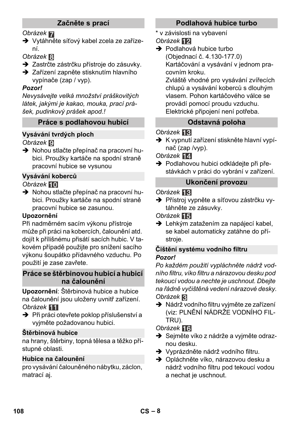 Začněte s prací, Práce s podlahovou hubicí, Vysávání tvrdých ploch | Vysávání koberců, Práce se štěrbinovou hubicí a hubicí na čalounění, Štěrbinová hubice, Hubice na čalounění, Podlahová hubice turbo, Odstavná poloha, Ukončení provozu | Karcher Vysavač s vodním filtrem DS 5-800 vodní filtr User Manual | Page 108 / 198