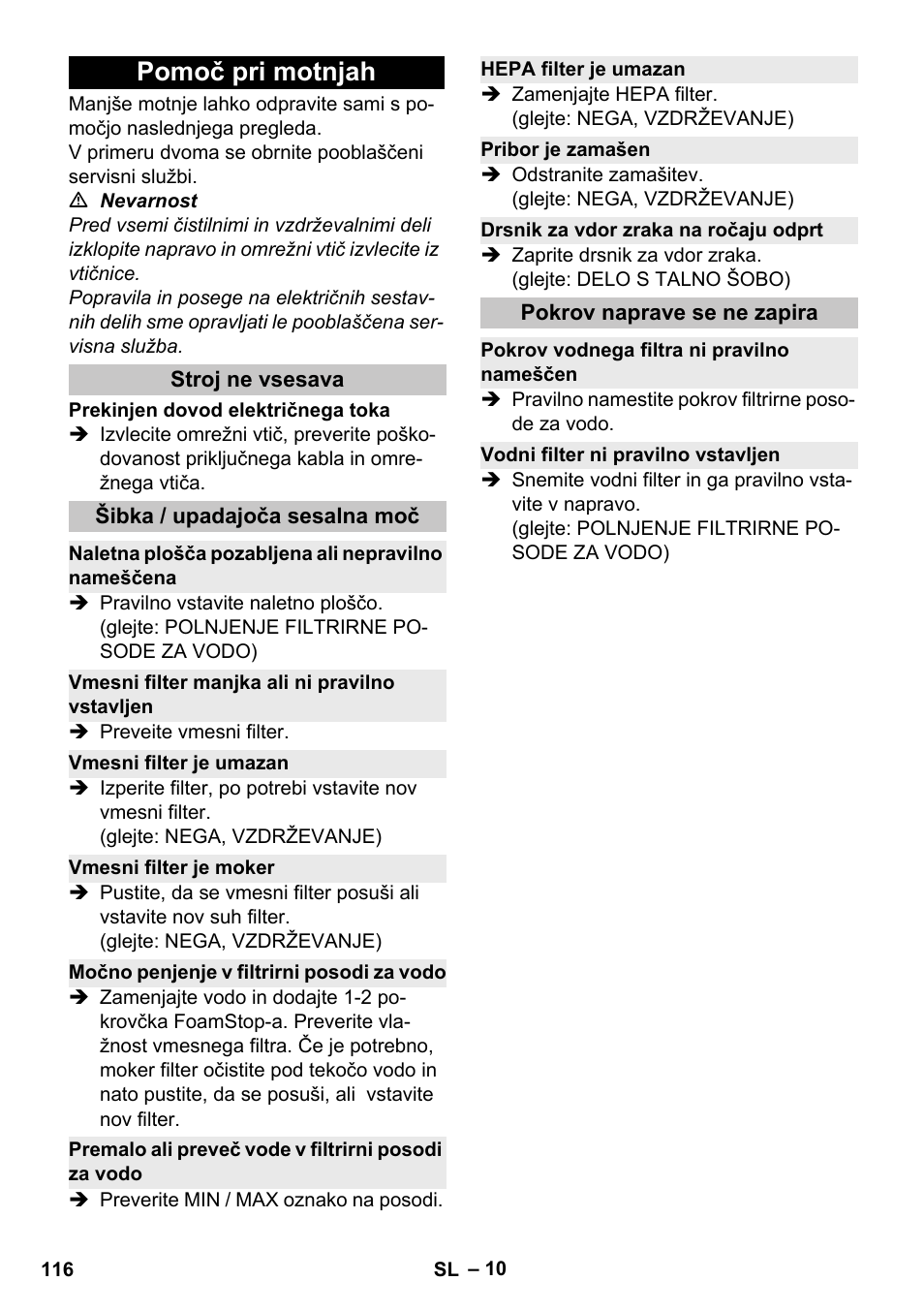 Pomoč pri motnjah, Stroj ne vsesava, Šibka / upadajoča sesalna moč | Naletna plošča pozabljena ali nepravilno nameščena, Vmesni filter manjka ali ni pravilno vstavljen, Vmesni filter je umazan, Vmesni filter je moker, Močno penjenje v filtrirni posodi za vodo, Premalo ali preveč vode v filtrirni posodi za vodo, Hepa filter je umazan | Karcher Vysavač s vodním filtrem DS 5-800 vodní filtr User Manual | Page 116 / 198