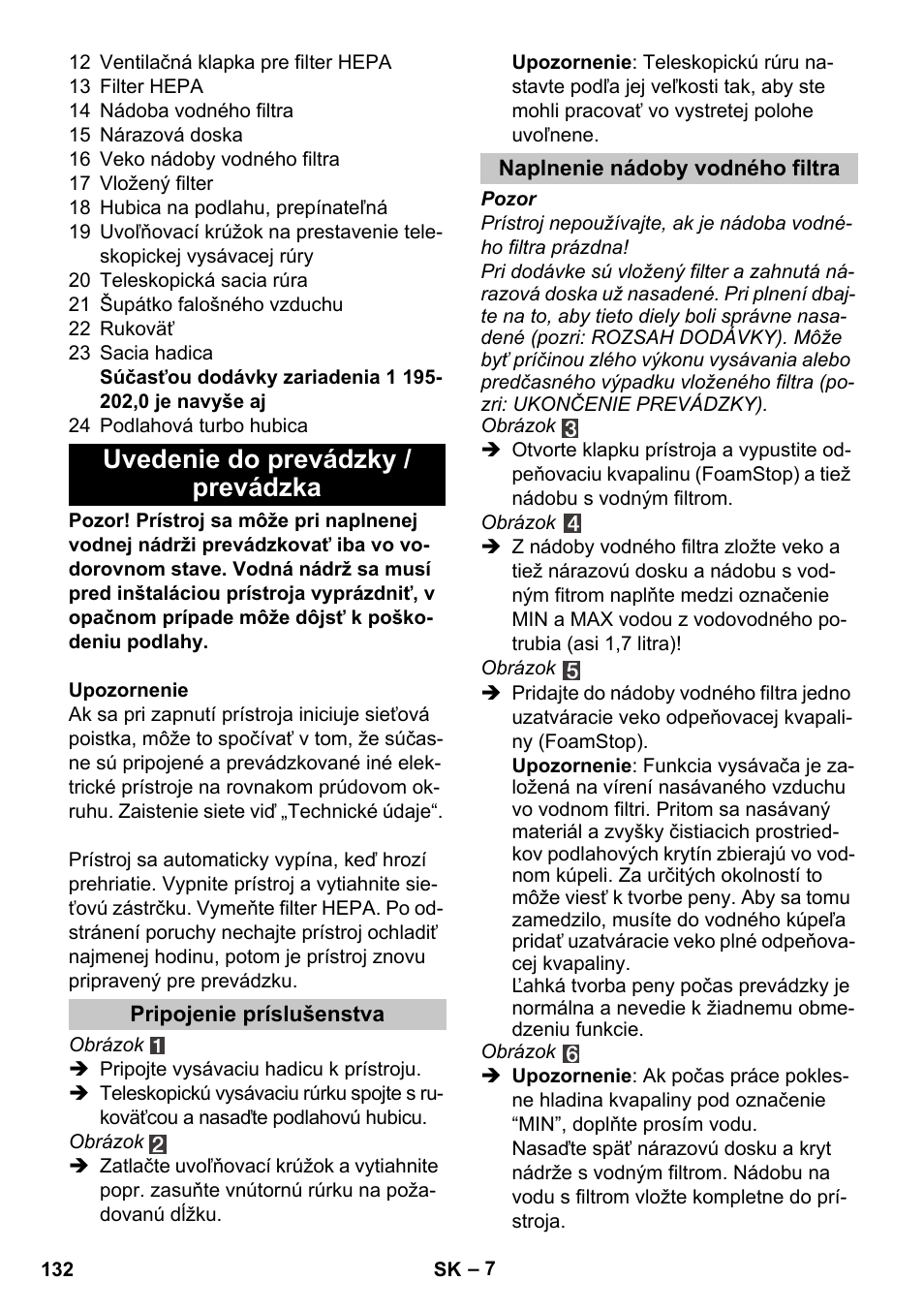 Uvedenie do prevádzky / prevádzka, Pripojenie príslušenstva, Naplnenie nádoby vodného filtra | Karcher Vysavač s vodním filtrem DS 5-800 vodní filtr User Manual | Page 132 / 198
