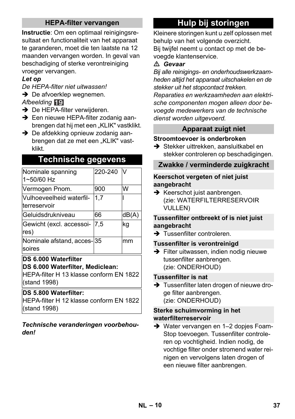 Hepa-filter vervangen, Technische gegevens, Hulp bij storingen | Apparaat zuigt niet, Zwakke / verminderde zuigkracht, Keerschot vergeten of niet juist aangebracht, Tussenfilter is verontreinigd, Tussenfilter is nat, Sterke schuimvorming in het waterfilterreservoir | Karcher Vysavač s vodním filtrem DS 5-800 vodní filtr User Manual | Page 37 / 198