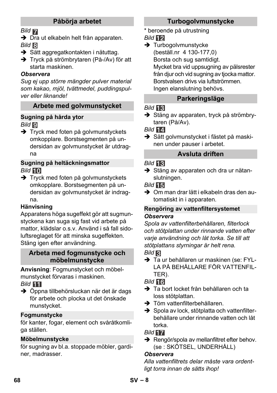 Påbörja arbetet, Arbete med golvmunstycket, Sugning på hårda ytor | Sugning på heltäckningsmattor, Arbeta med fogmunstycke och möbelmunstycke, Fogmunstycke, Möbelmunstycke, Turbogolvmunstycke, Parkeringsläge, Avsluta driften | Karcher Vysavač s vodním filtrem DS 5-800 vodní filtr User Manual | Page 68 / 198