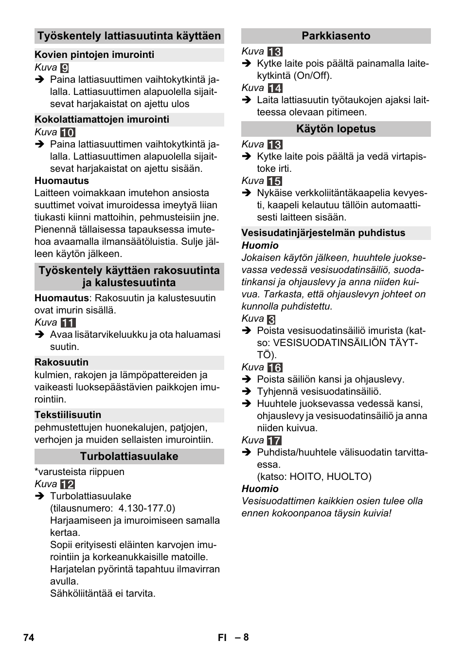 Työskentely lattiasuutinta käyttäen, Kovien pintojen imurointi, Kokolattiamattojen imurointi | Rakosuutin, Tekstiilisuutin, Turbolattiasuulake, Parkkiasento, Käytön lopetus, Vesisudatinjärjestelmän puhdistus | Karcher Vysavač s vodním filtrem DS 5-800 vodní filtr User Manual | Page 74 / 198