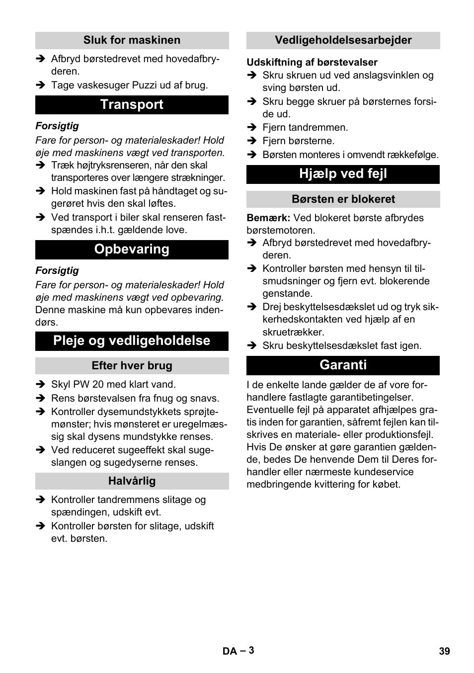 Sluk for maskinen, Transport, Opbevaring | Pleje og vedligeholdelse, Efter hver brug, Halvårlig, Vedligeholdelsesarbejder, Udskiftning af børstevalser, Hjælp ved fejl, Børsten er blokeret | Karcher PW 20 User Manual | Page 39 / 132